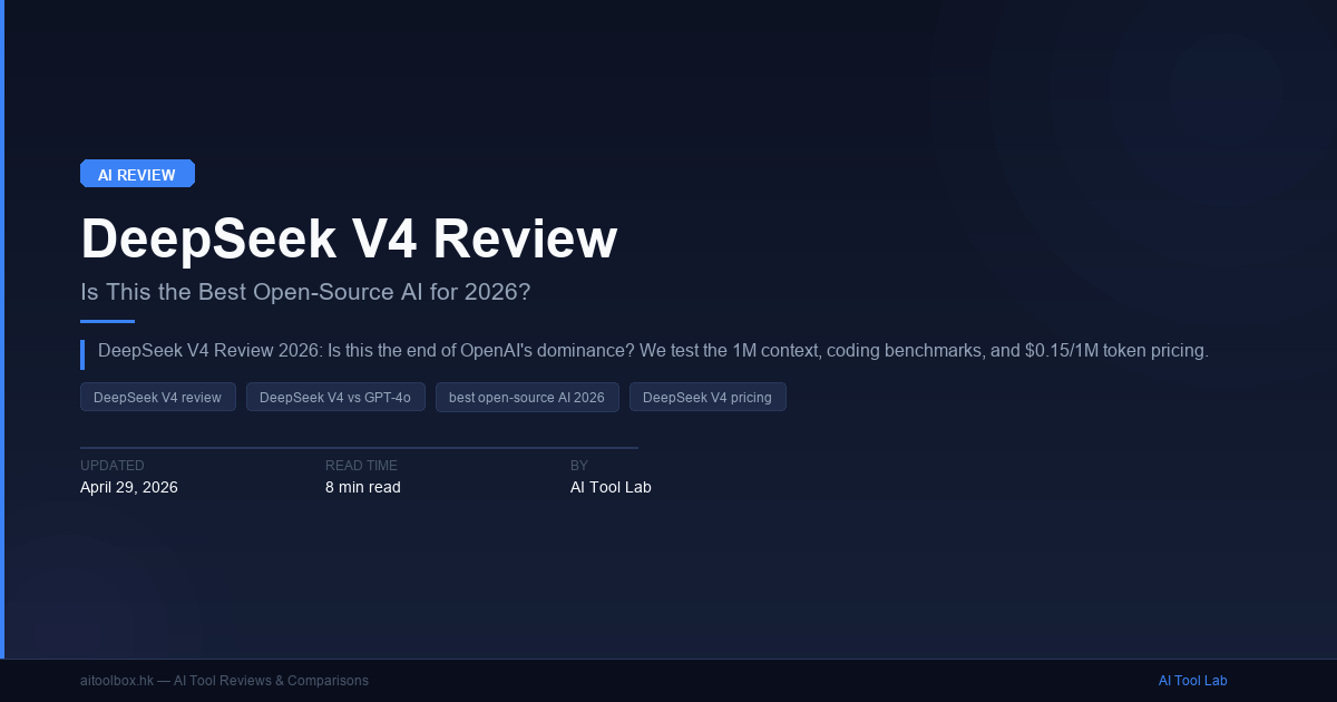 DeepSeek V4 Review: Is This the Best Open-Source AI for 2026? - AI Tool Lab